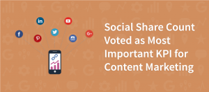 Social Share Count Voted as Most Important KPI for Content Marketing