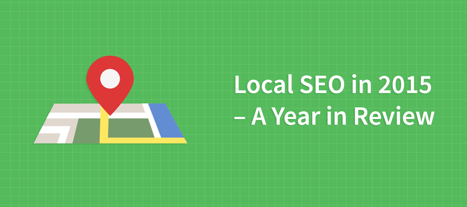 Local SEO in 2015 – A year in review