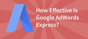 How Effective is Google AdWords Express for Local Businesses?