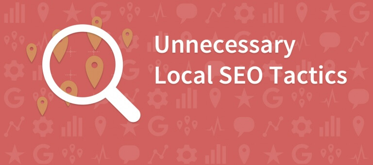 5 Local SEO tactics you need to stop doing today