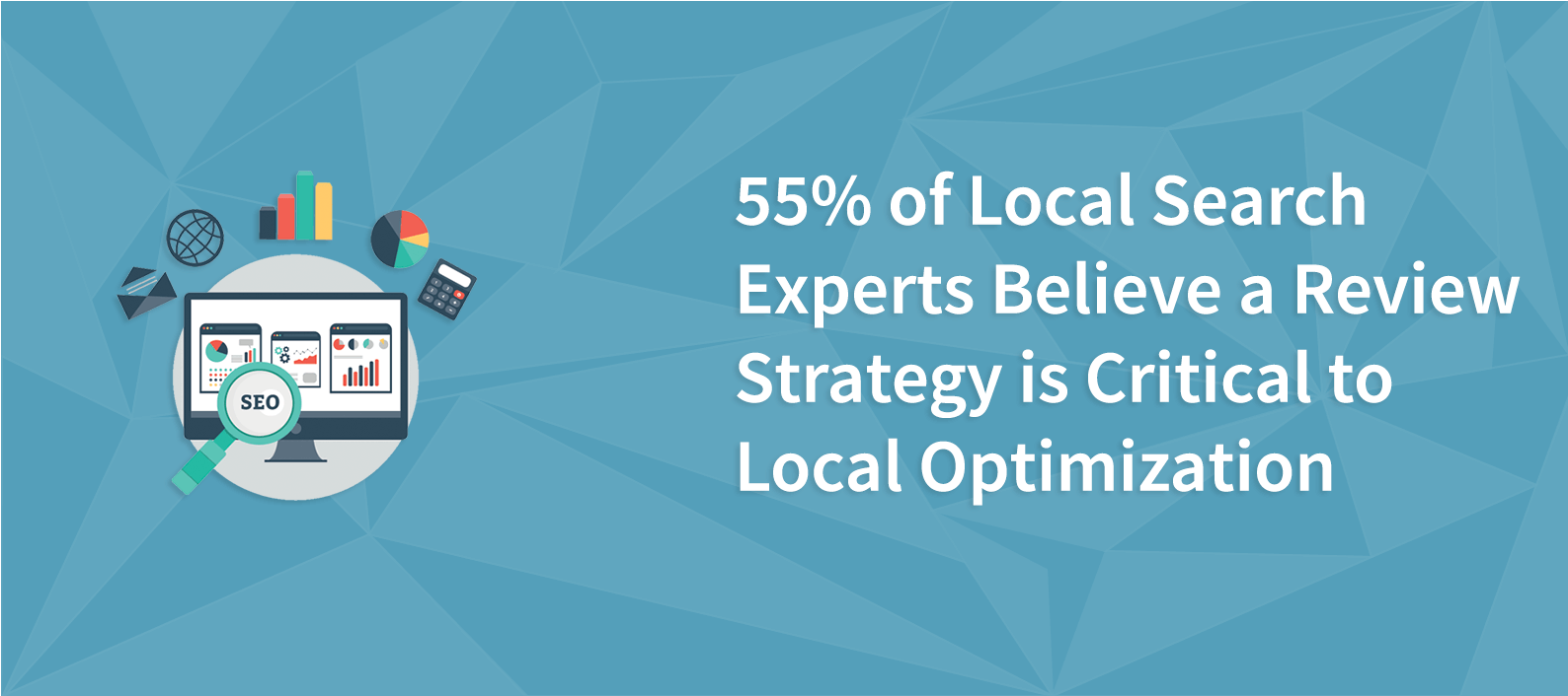 55% of Local Search Experts Believe a Review Strategy is Critical to Local Optimization