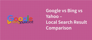 Google vs Bing vs Yahoo – Local Search Result Comparison