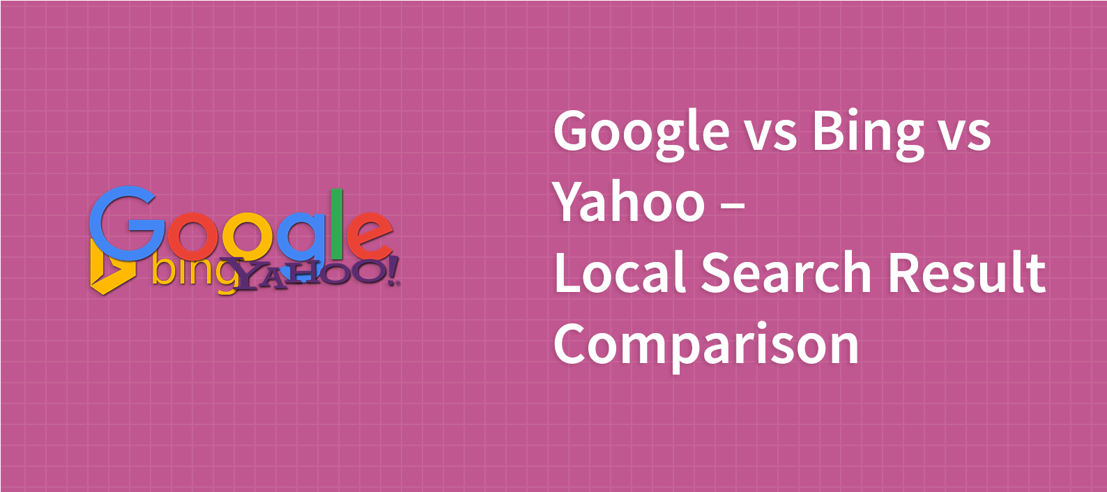 Google vs Bing vs Yahoo – Local Search Result Comparison