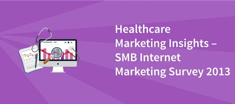 Healthcare Marketing Insights – SMB Internet Marketing Survey 2013