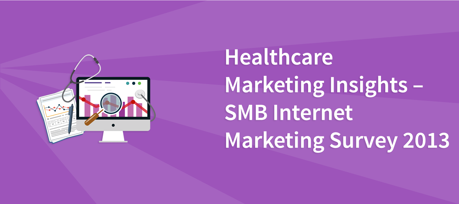 Healthcare Marketing Insights – SMB Internet Marketing Survey 2013