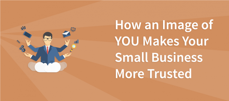 How an Image of YOU Makes Your Small Business More Trusted