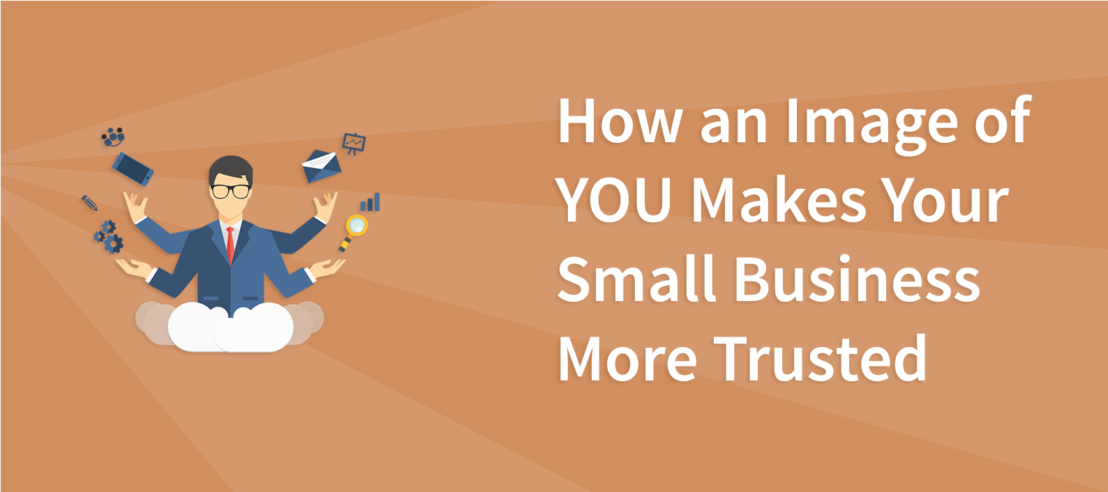 How an Image of YOU Makes Your Small Business More Trusted