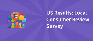 US Results: Local Consumer Review Survey