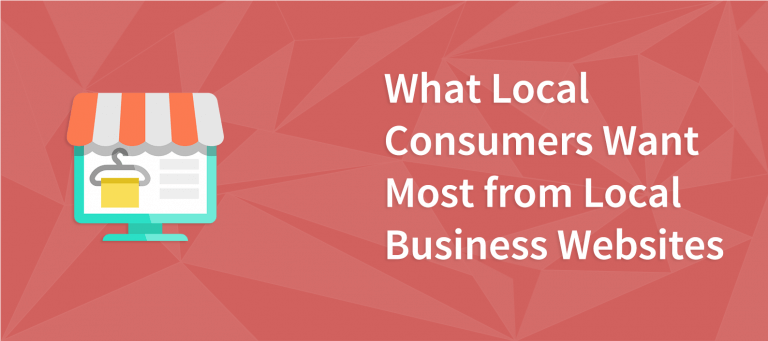 What Local Consumers Want Most from Local Business Websites