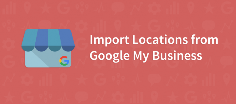Import Locations from Google My Business to BrightLocal