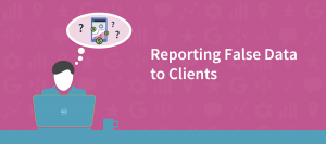 Client Reports: Do You Tell Clients the Whole Truth?