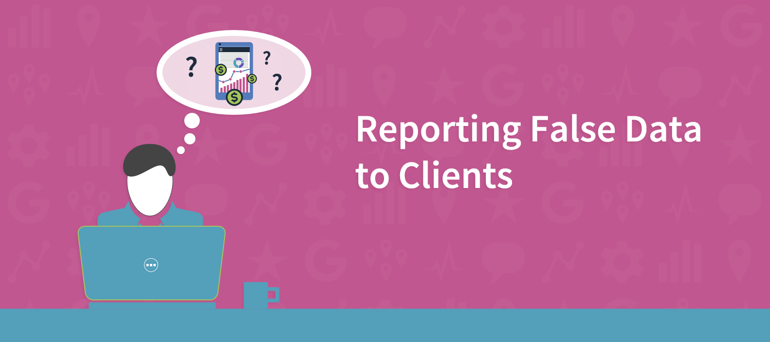 Client Reports: Do You Tell Clients the Whole Truth?
