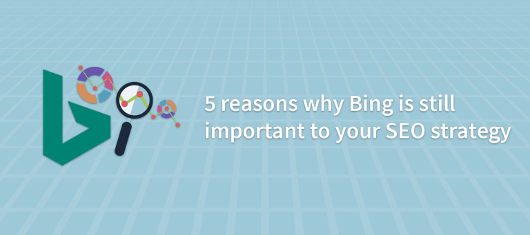 5 Reasons Why Bing Is Still Important to Your SEO Strategy