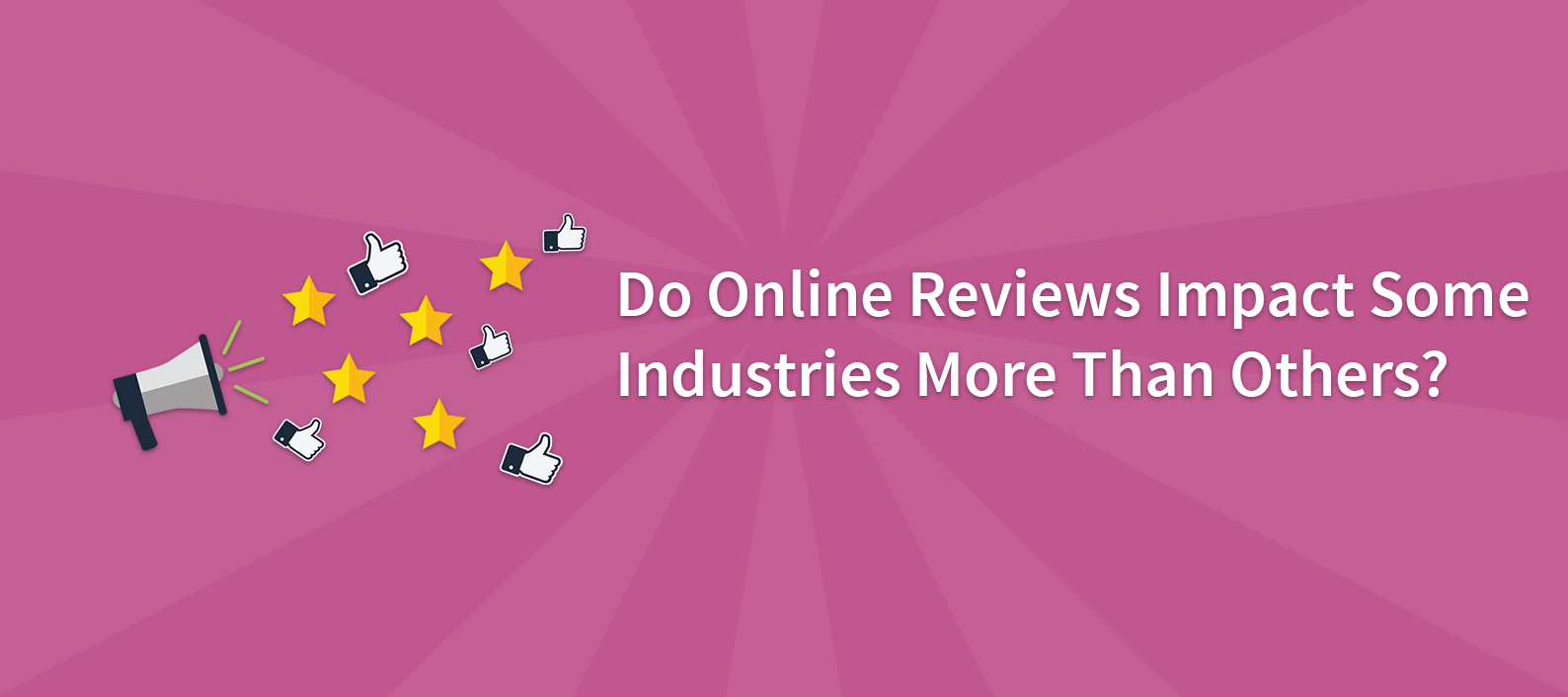 Do Online Reviews Impact Some Industries More Than Others?