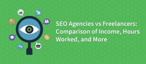 SEO Agencies vs Freelancers: Comparison of Income, Hours Worked, and More