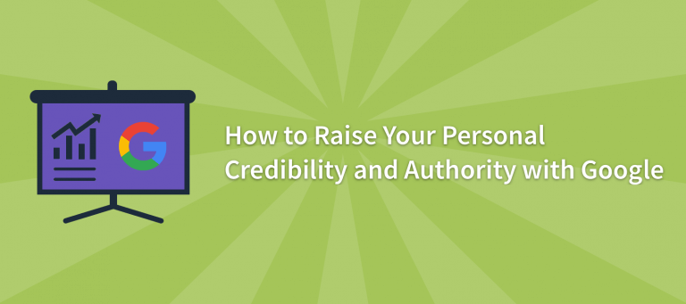 How to Raise Your Personal Authority and Credibility with Google