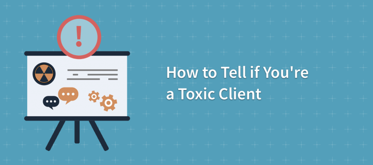 How to Tell If You’re a Toxic Client