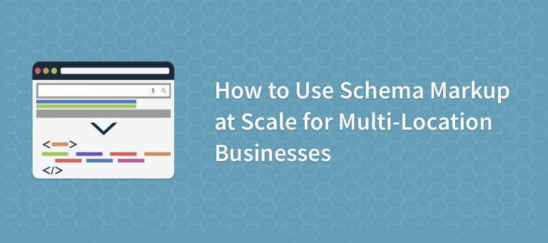 How to Use Schema Markup at Scale for Multi-Location Businesses