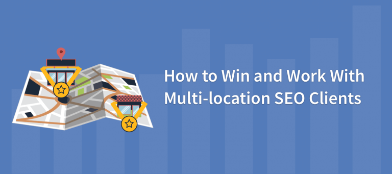 How to Win and Work With Multi-location SEO Clients