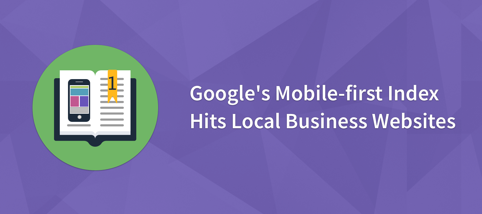 Google’s Mobile-first Index Hits Local Business Websites