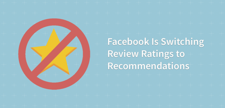 Facebook Is Switching Review Ratings to Recommendations