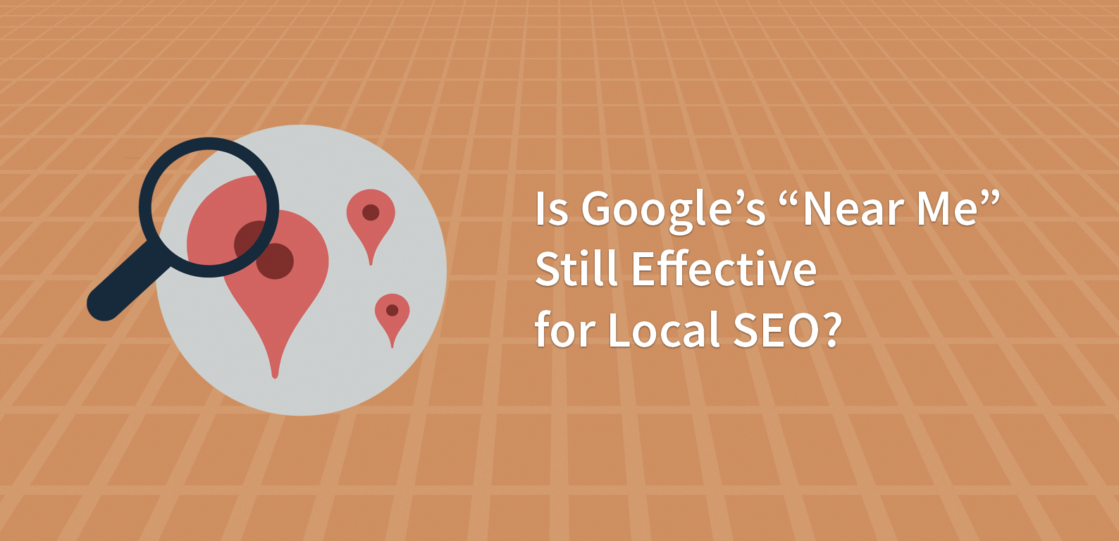 Is Google’s “Near Me” Still Effective for Local SEO?