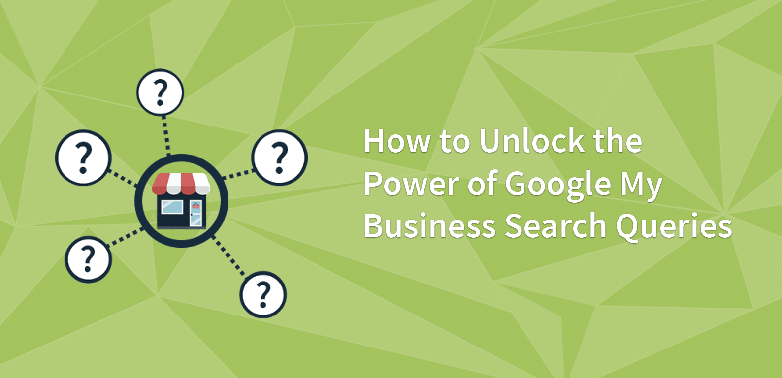 How to Unlock the Power of Google My Business Search Queries