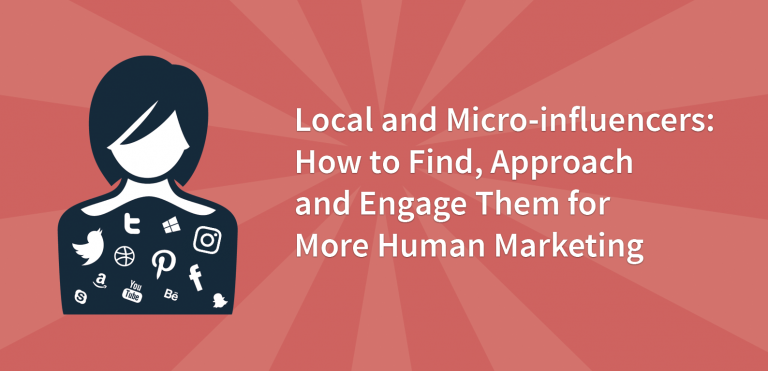 Local and Micro-influencers: How to Find, Approach and Engage Them for More Human Marketing