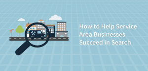 How to Help Service Area Businesses Succeed in Search