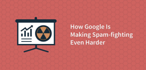 How Google Is Making Spam-fighting Even Harder