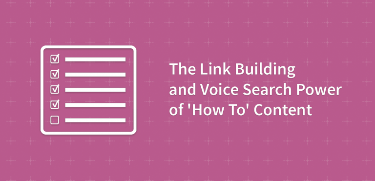 The Link Building and Voice Search Power of ‘How To’ Content