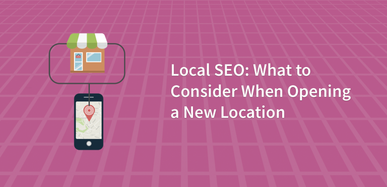 Local SEO: What to Consider When Opening a New Location