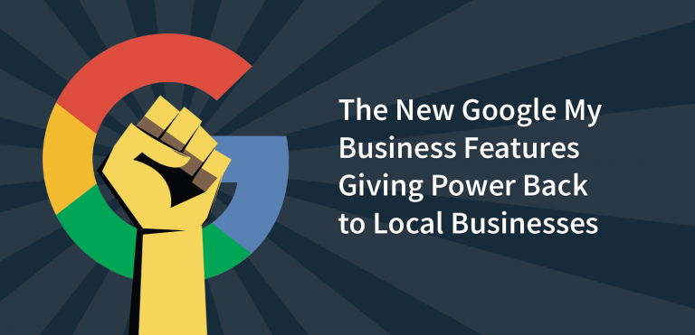 The New Google My Business Features Giving Power Back to Local Businesses