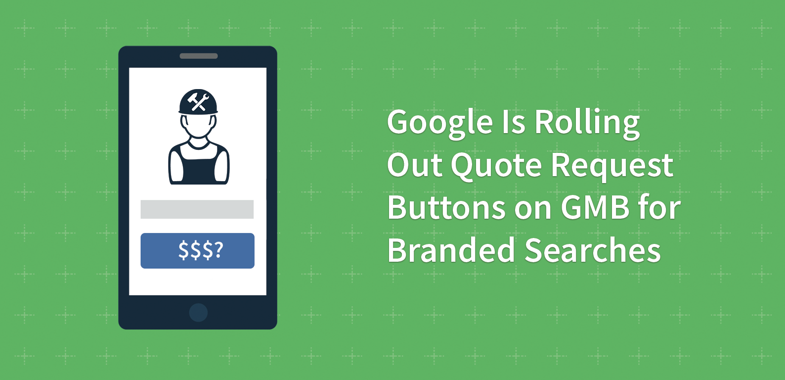 Google Is Rolling Out Quote Request Buttons on GMB for Branded Searches