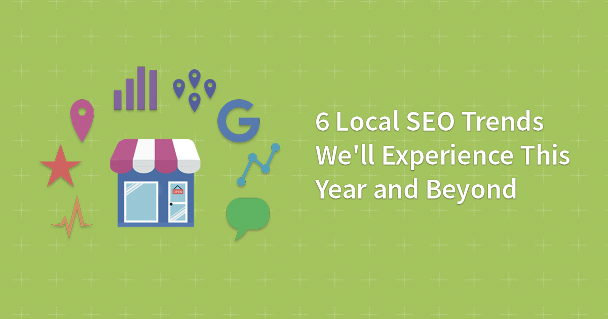 Local Trend Setting 6 Local SEO Trends We'll Experience This Year and Beyond - BrightLocal