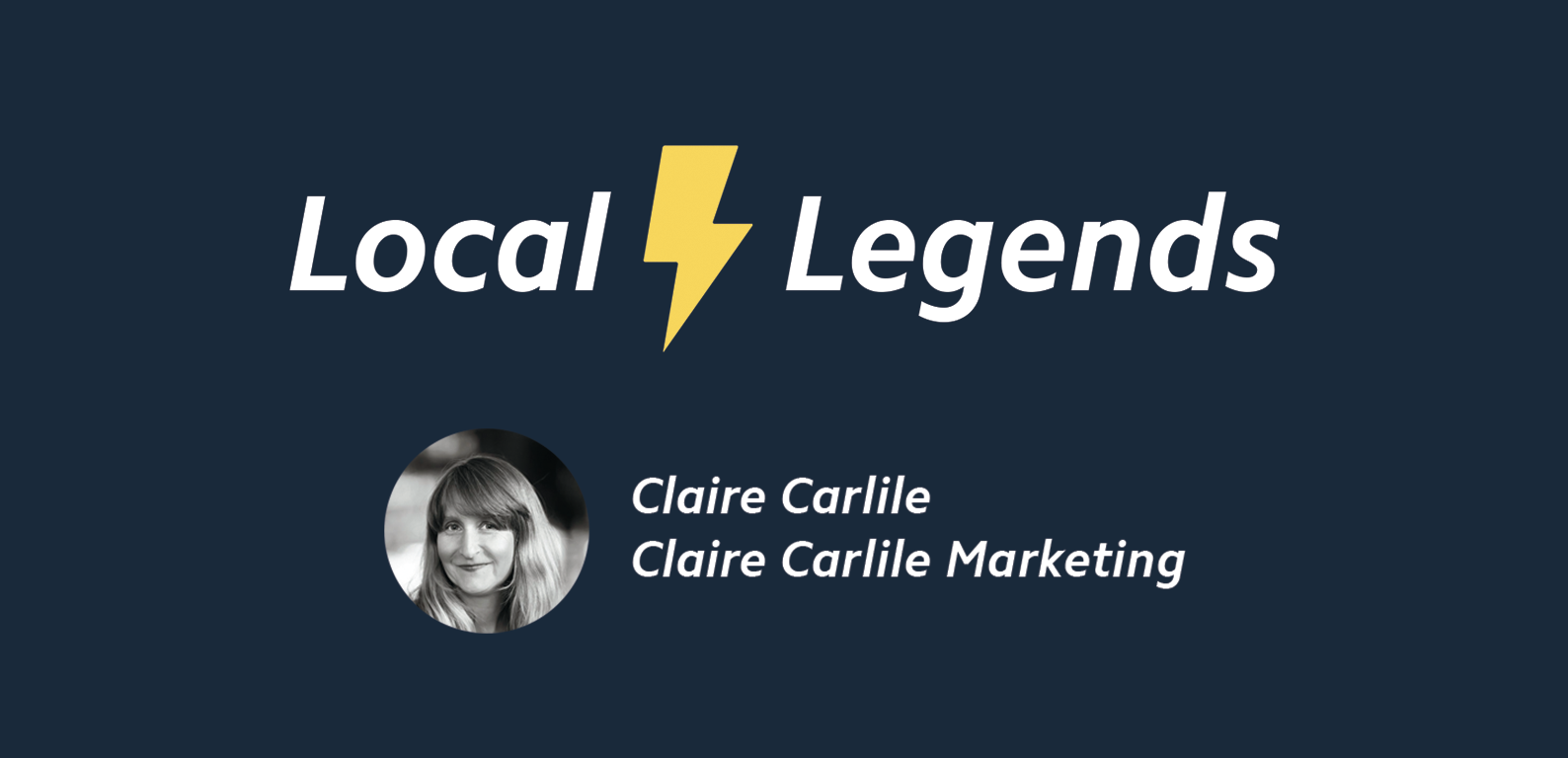 Local Legends: Claire Carlile on Setting Client Expectations and the Future of Google Maps