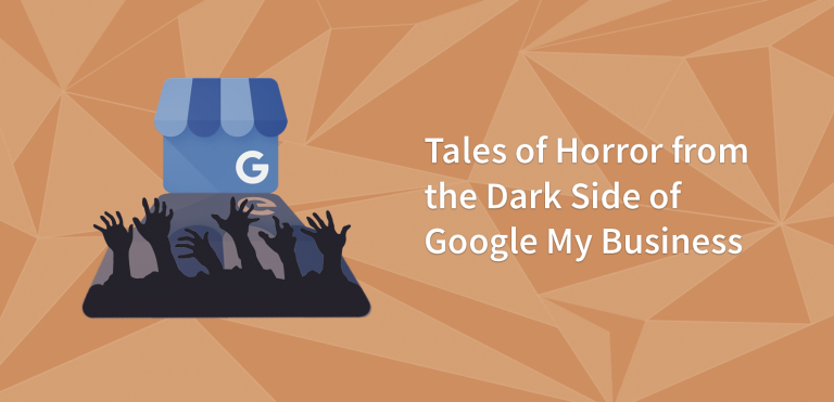 Tales of Horror from the Dark Side of Google My Business