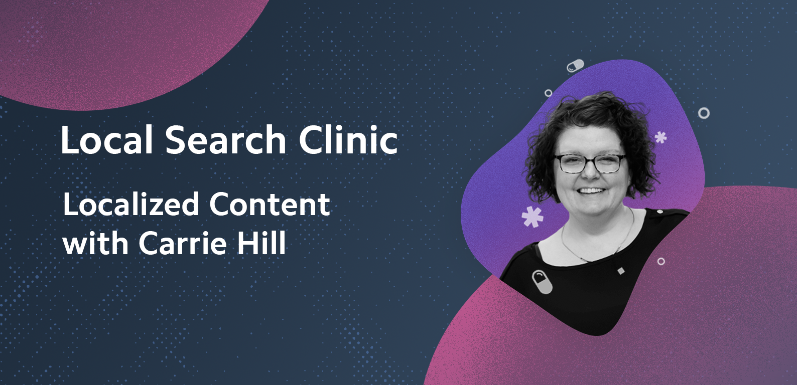 Local Search Clinic: Localized Content with Carrie Hill – Recap