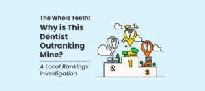 Why Is This Dentist Outranking Mine? A Local Rankings Investigation