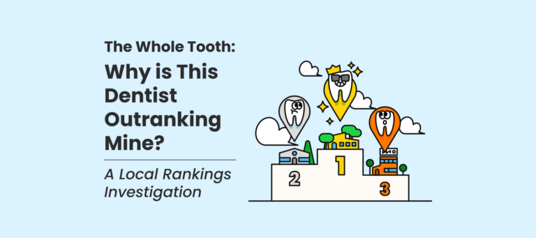 Why Is This Dentist Outranking Mine? A Local Rankings Investigation